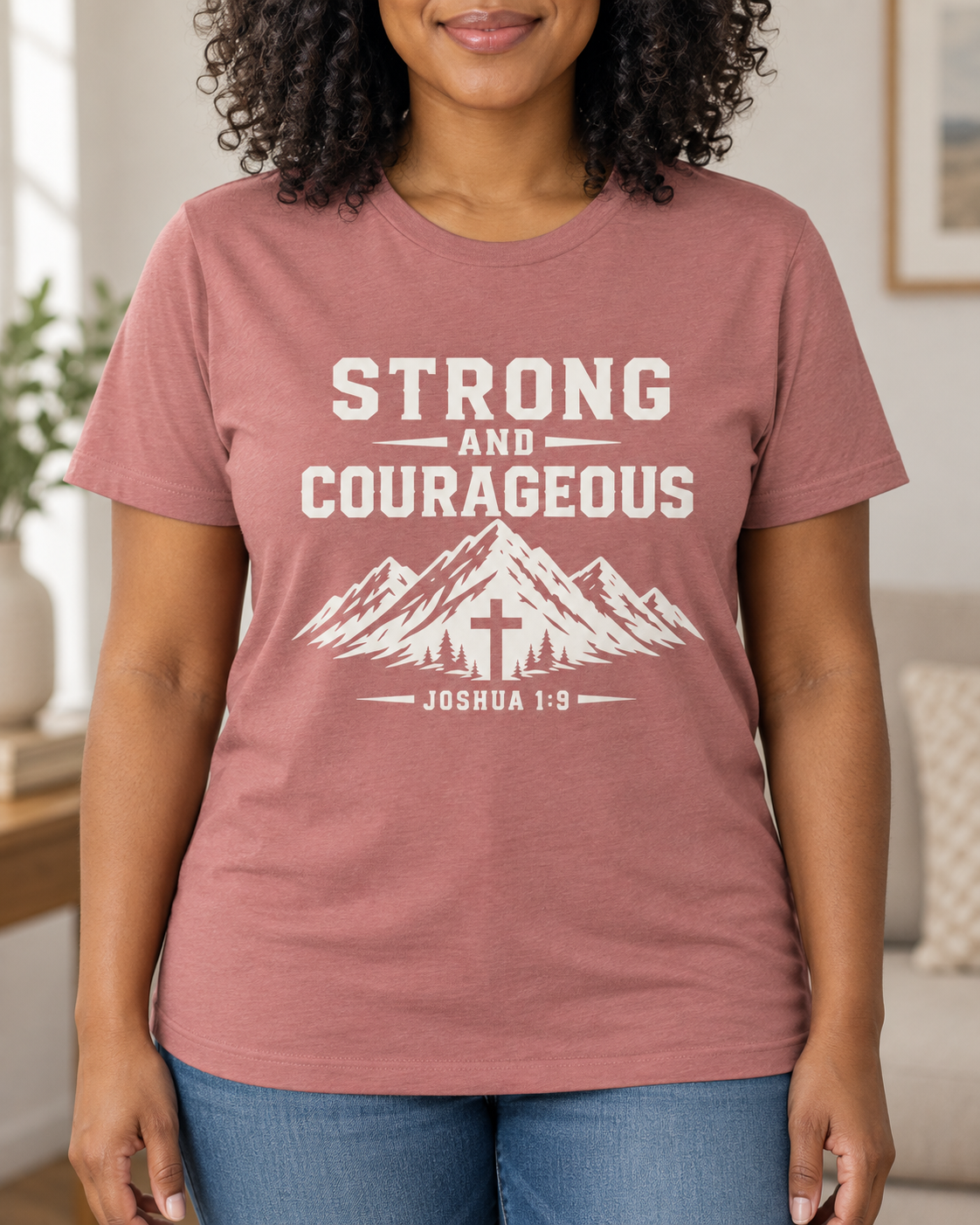 Strong and Courageous T-Shirt